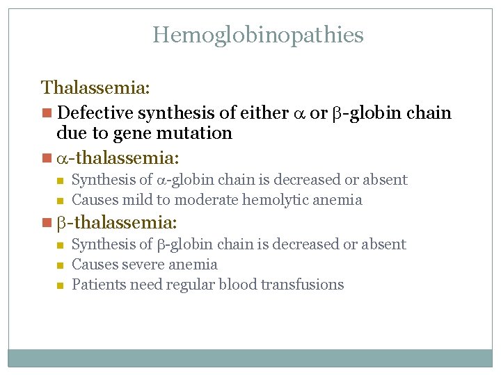 Hemoglobinopathies Thalassemia: n Defective synthesis of either a or b-globin chain due to gene