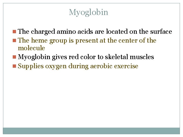 Myoglobin n The charged amino acids are located on the surface n The heme