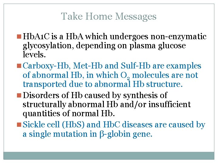 Take Home Messages n Hb. A 1 C is a Hb. A which undergoes