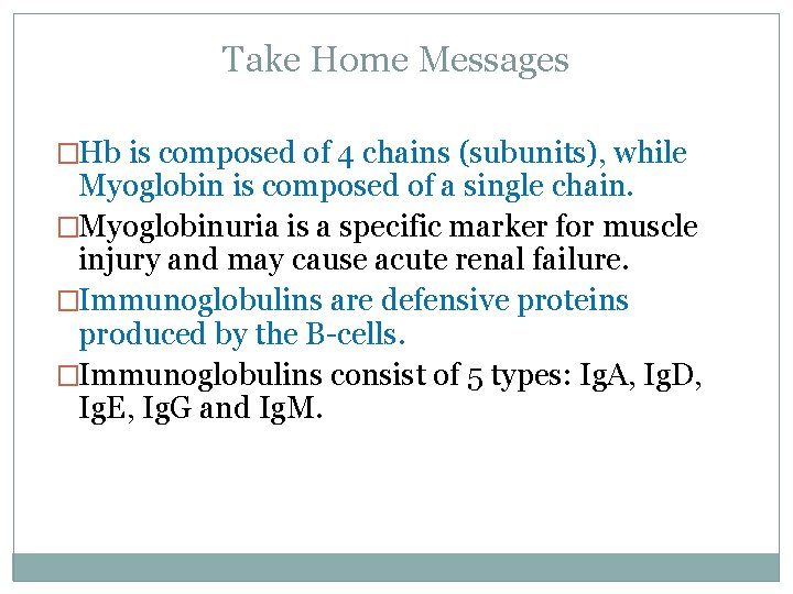 Take Home Messages �Hb is composed of 4 chains (subunits), while Myoglobin is composed