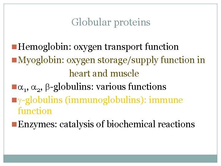 Globular proteins n Hemoglobin: oxygen transport function n Myoglobin: oxygen storage/supply function in heart