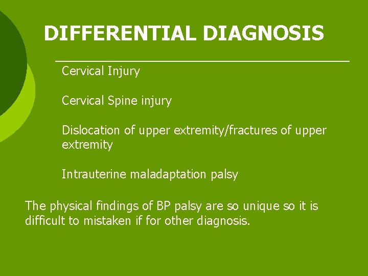 DIFFERENTIAL DIAGNOSIS Cervical Injury Cervical Spine injury Dislocation of upper extremity/fractures of upper extremity