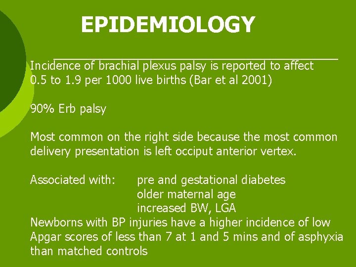 EPIDEMIOLOGY Incidence of brachial plexus palsy is reported to affect 0. 5 to 1.