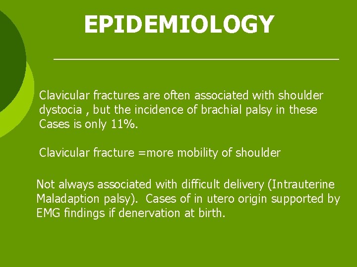 EPIDEMIOLOGY Clavicular fractures are often associated with shoulder dystocia , but the incidence of
