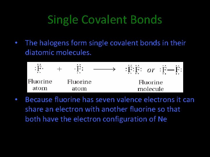 8. 2 Single Covalent Bonds • The halogens form single covalent bonds in their