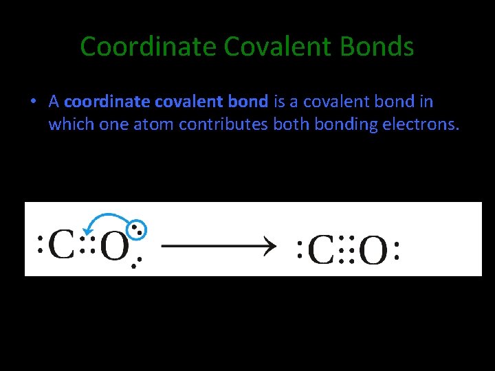 Coordinate Covalent Bonds • A coordinate covalent bond is a covalent bond in which