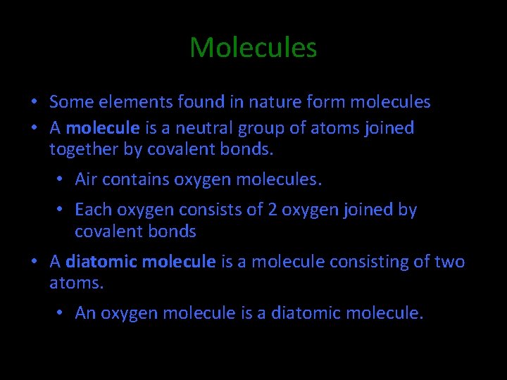 Molecules • Some elements found in nature form molecules • A molecule is a