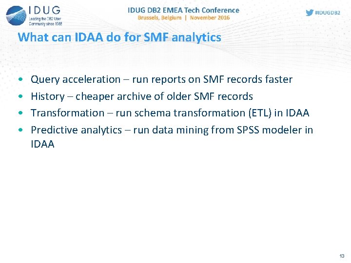 What can IDAA do for SMF analytics • • Query acceleration – run reports What can IDAA do for SMF analytics • • Query acceleration – run reports