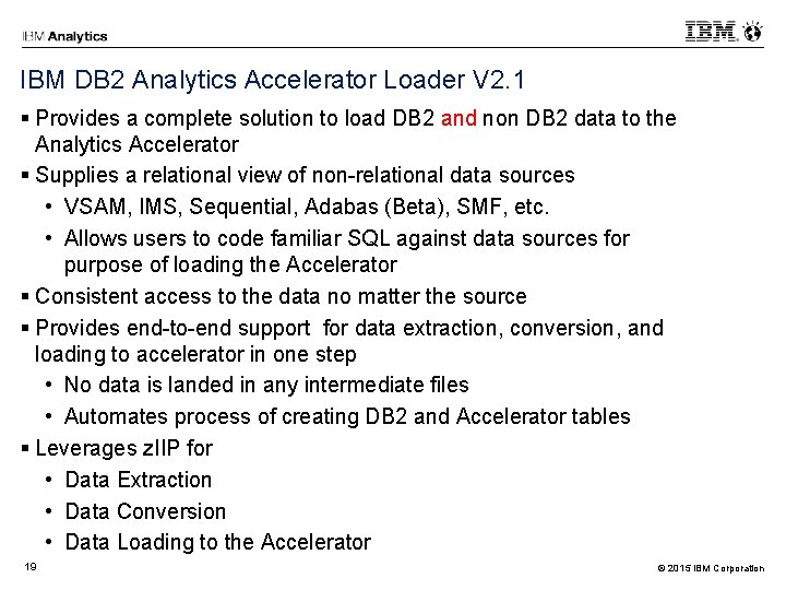 IBM DB 2 Analytics Accelerator Loader V 2. 1 Provides a complete solution to IBM DB 2 Analytics Accelerator Loader V 2. 1 Provides a complete solution to