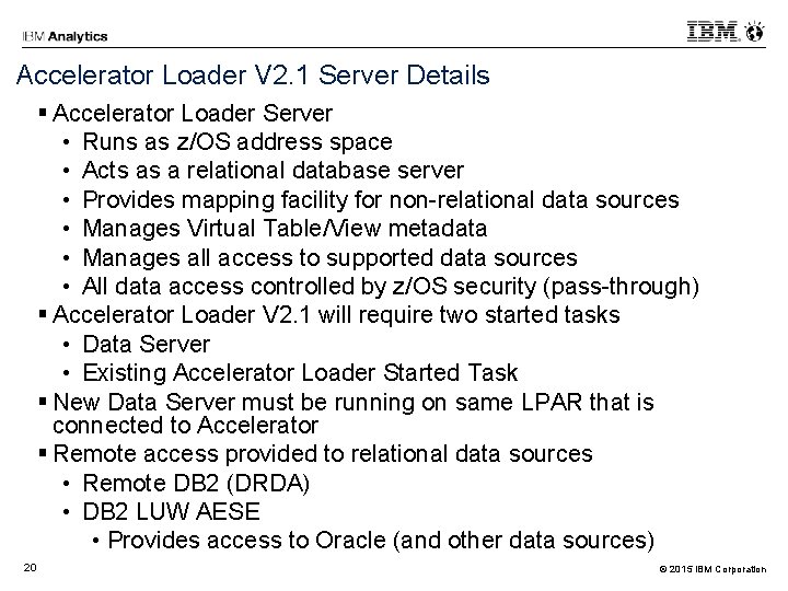 Accelerator Loader V 2. 1 Server Details Accelerator Loader Server • Runs as z/OS Accelerator Loader V 2. 1 Server Details Accelerator Loader Server • Runs as z/OS