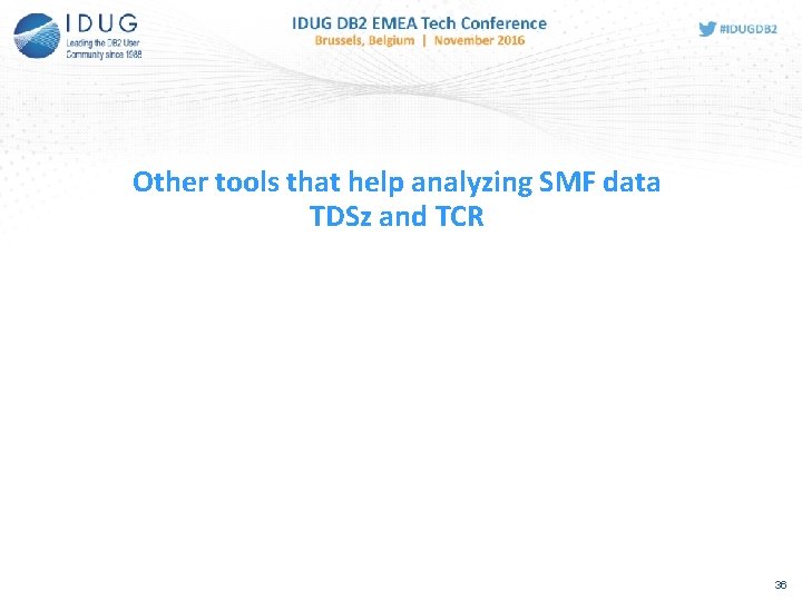 Other tools that help analyzing SMF data TDSz and TCR 36  Other tools that help analyzing SMF data TDSz and TCR 36