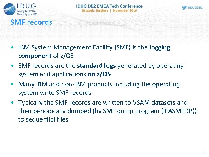 SMF records • IBM System Management Facility (SMF) is the logging component of z/OS SMF records • IBM System Management Facility (SMF) is the logging component of z/OS