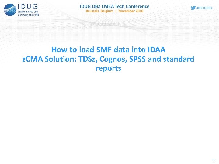How to load SMF data into IDAA z. CMA Solution: TDSz, Cognos, SPSS and How to load SMF data into IDAA z. CMA Solution: TDSz, Cognos, SPSS and
