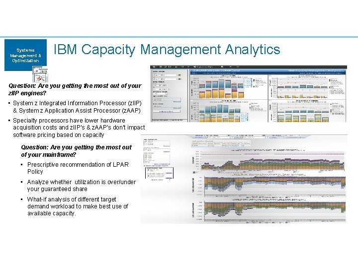 Systems Management & Optimization IBM Capacity Management Analytics Question: Are you getting the most Systems Management & Optimization IBM Capacity Management Analytics Question: Are you getting the most