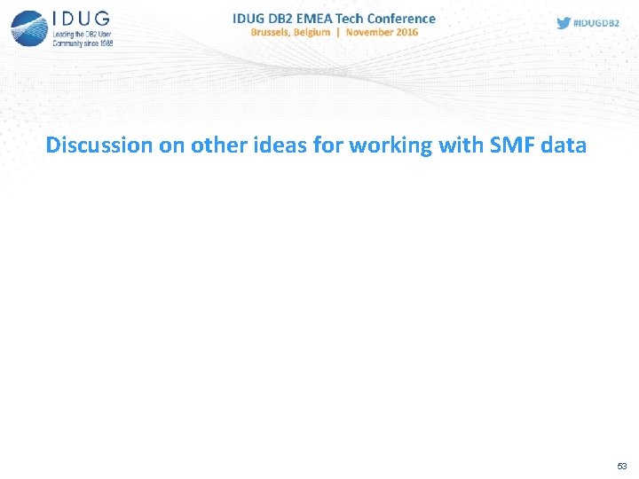 Discussion on other ideas for working with SMF data 53  Discussion on other ideas for working with SMF data 53