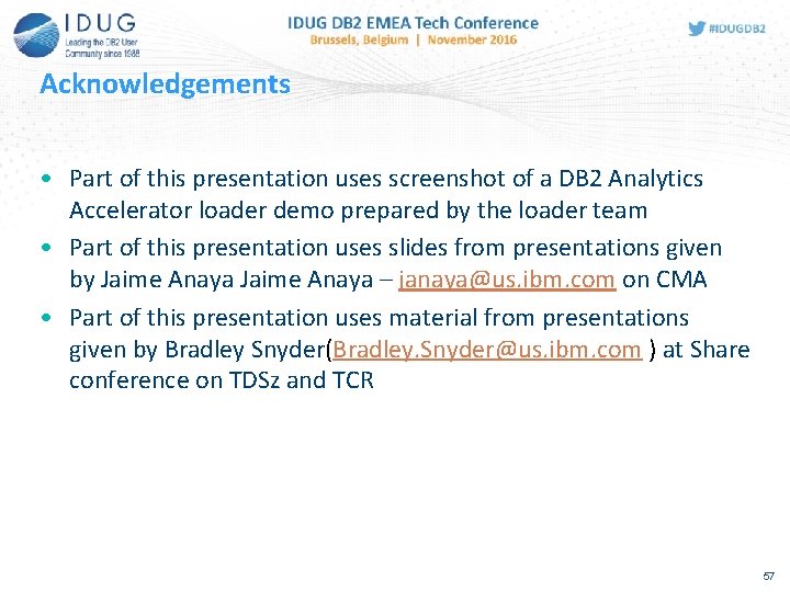 Acknowledgements • Part of this presentation uses screenshot of a DB 2 Analytics Accelerator Acknowledgements • Part of this presentation uses screenshot of a DB 2 Analytics Accelerator