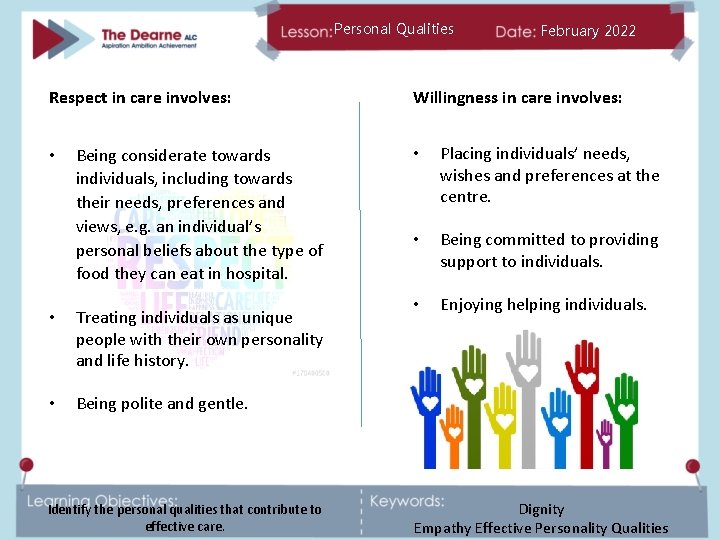 Personal Qualities Respect in care involves: • Being considerate towards individuals, including towards their