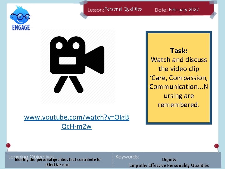 Personal Qualities February 2022 Task: Watch and discuss the video clip ‘Care, Compassion, Communication.