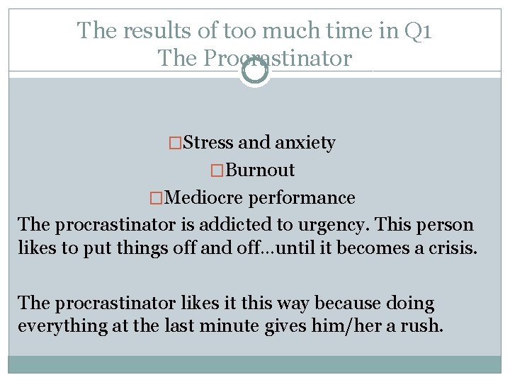 The results of too much time in Q 1 The Procrastinator �Stress and anxiety