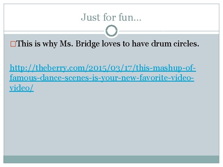 Just for fun… �This is why Ms. Bridge loves to have drum circles. http: