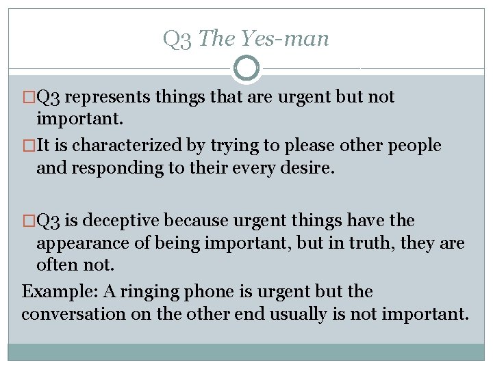 Q 3 The Yes-man �Q 3 represents things that are urgent but not important.