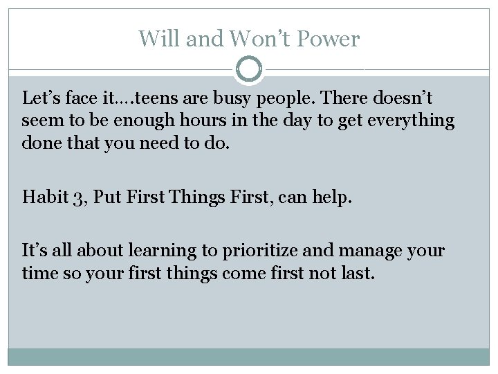 Will and Won’t Power Let’s face it…. teens are busy people. There doesn’t seem