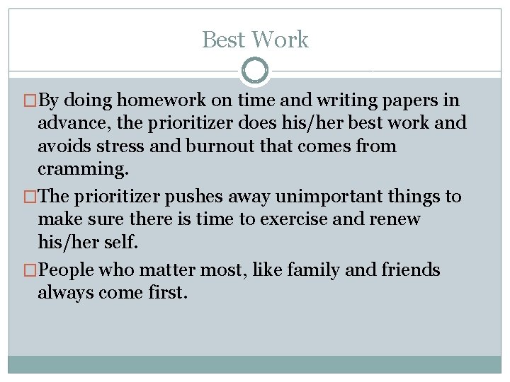 Best Work �By doing homework on time and writing papers in advance, the prioritizer