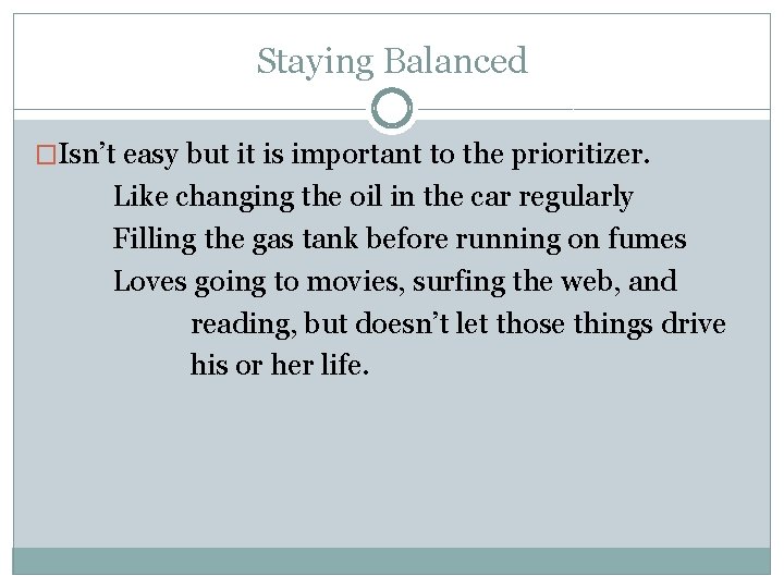 Staying Balanced �Isn’t easy but it is important to the prioritizer. Like changing the