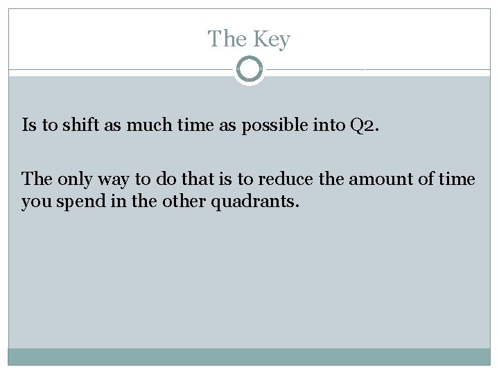 The Key Is to shift as much time as possible into Q 2. The