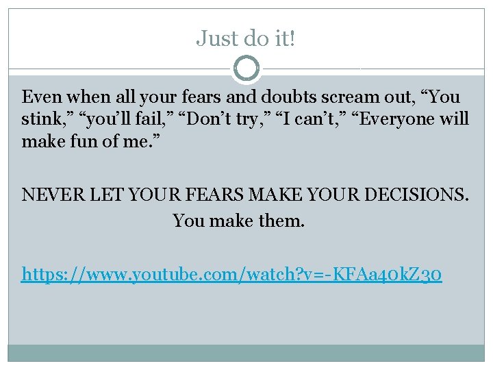 Just do it! Even when all your fears and doubts scream out, “You stink,