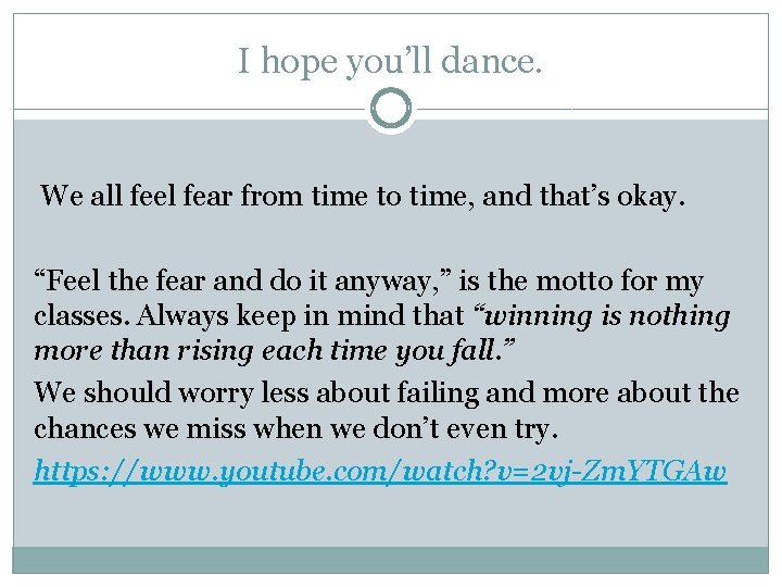 I hope you’ll dance. We all feel fear from time to time, and that’s