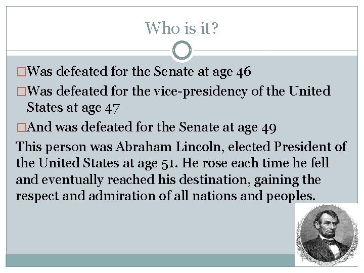 Who is it? �Was defeated for the Senate at age 46 �Was defeated for