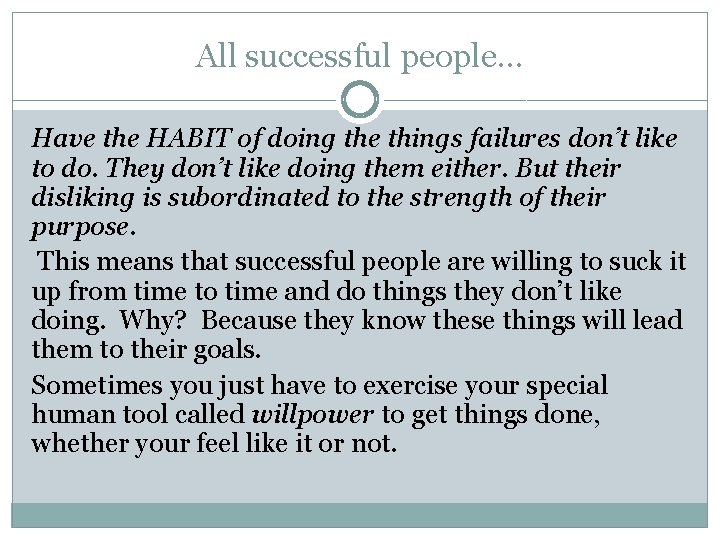 All successful people… Have the HABIT of doing the things failures don’t like to