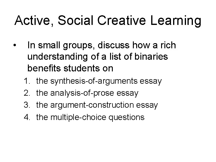 Active, Social Creative Learning • In small groups, discuss how a rich understanding of