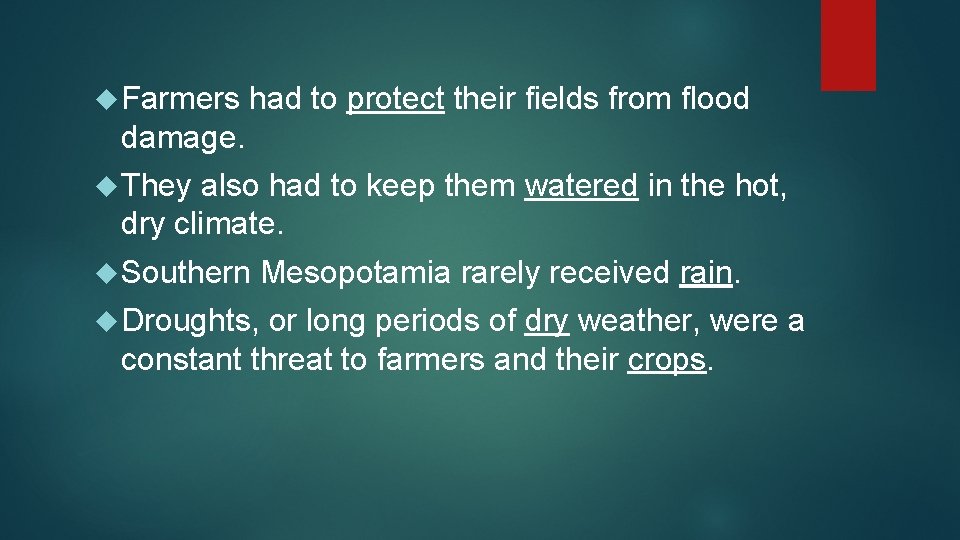  Farmers had to protect their fields from flood damage. They also had to