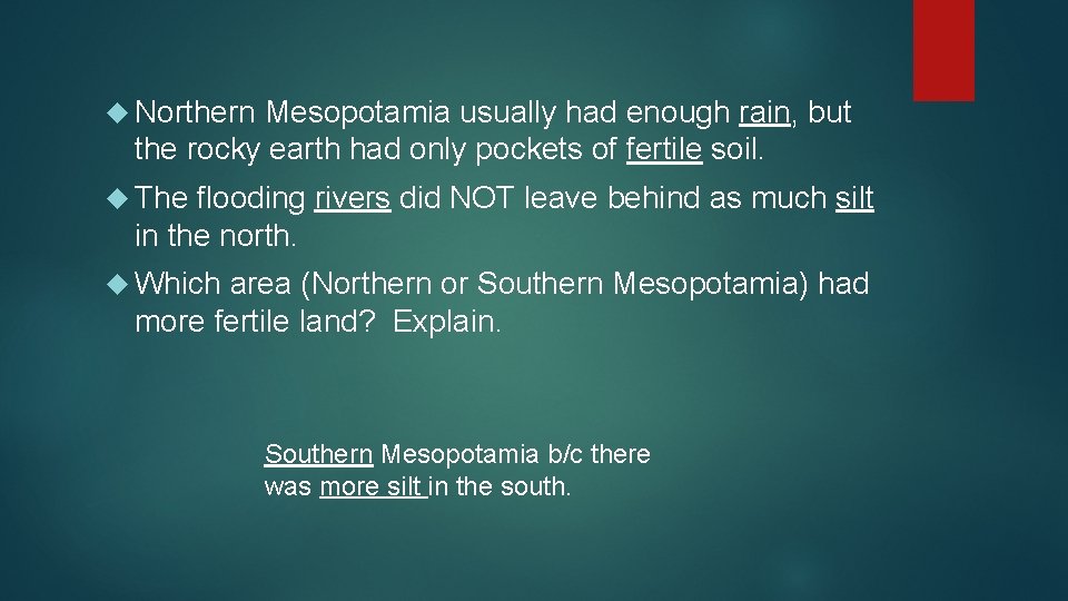  Northern Mesopotamia usually had enough rain, but the rocky earth had only pockets