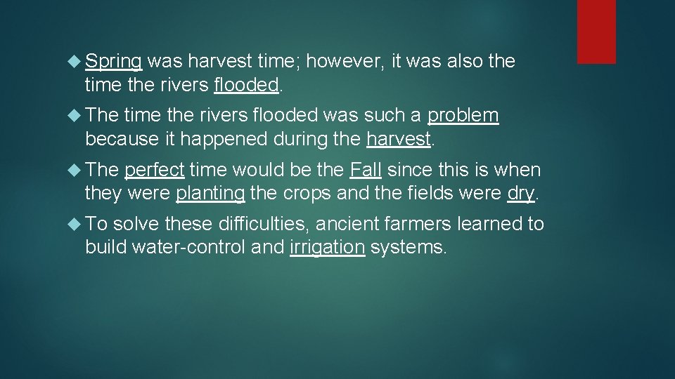  Spring was harvest time; however, it was also the time the rivers flooded.