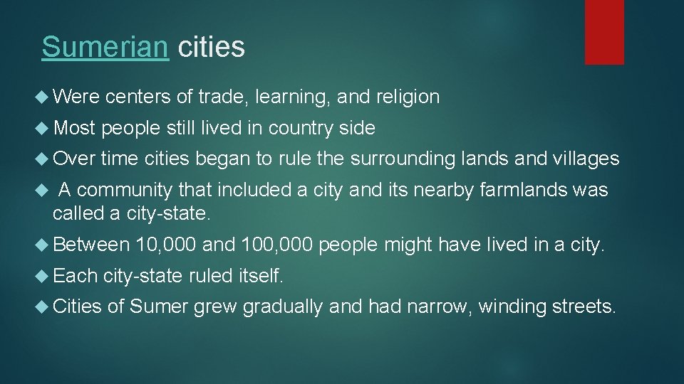 Sumerian cities Were centers of trade, learning, and religion Most people still lived in