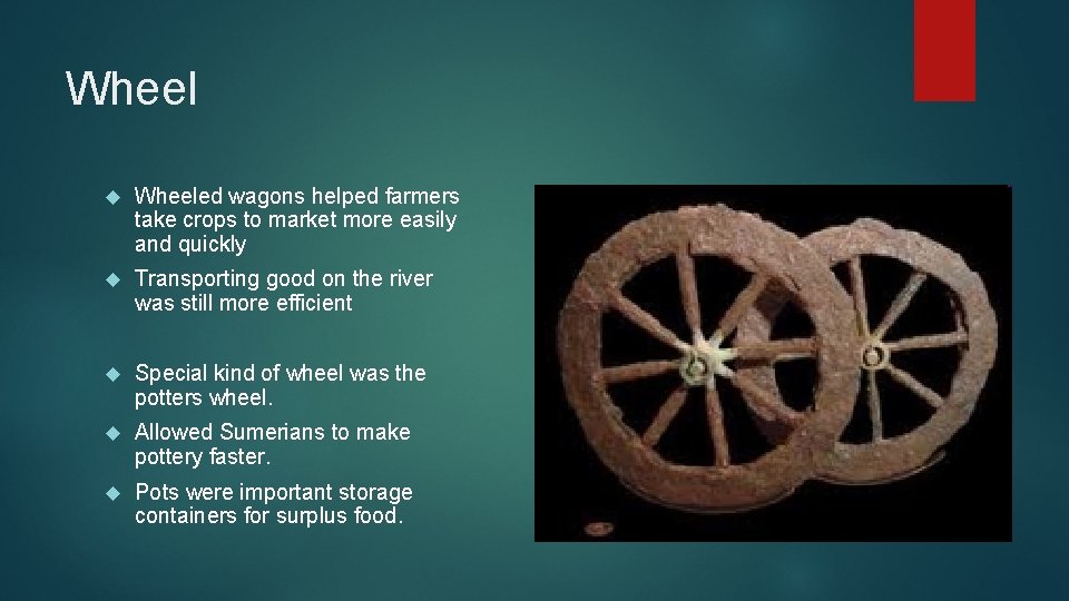 Wheel Wheeled wagons helped farmers take crops to market more easily and quickly Transporting