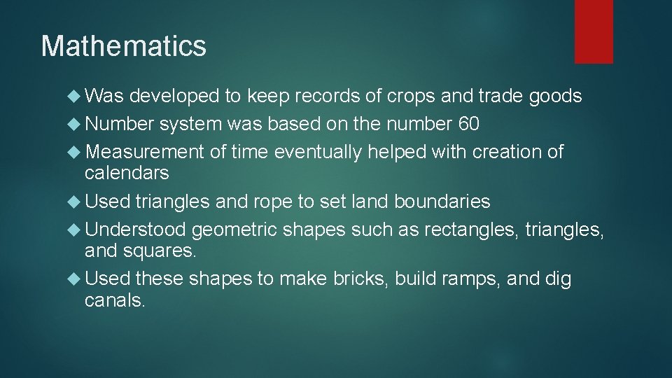 Mathematics Was developed to keep records of crops and trade goods Number system was