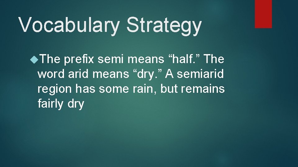 Vocabulary Strategy The prefix semi means “half. ” The word arid means “dry. ”