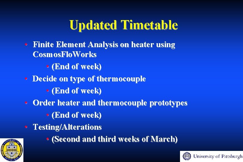 Updated Timetable • Finite Element Analysis on heater using Cosmos. Flo. Works • (End