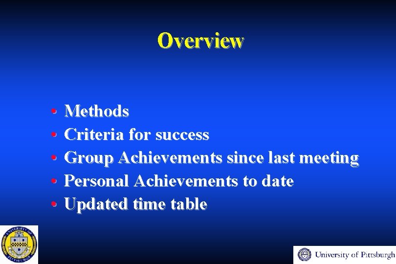 Overview • • • Methods Criteria for success Group Achievements since last meeting Personal