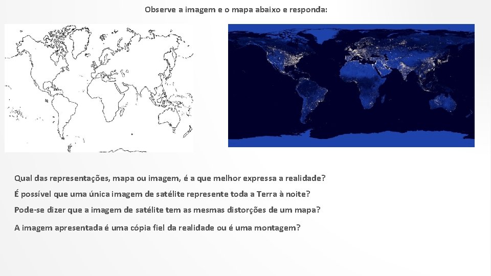 Observe a imagem e o mapa abaixo e responda: Qual das representações, mapa ou