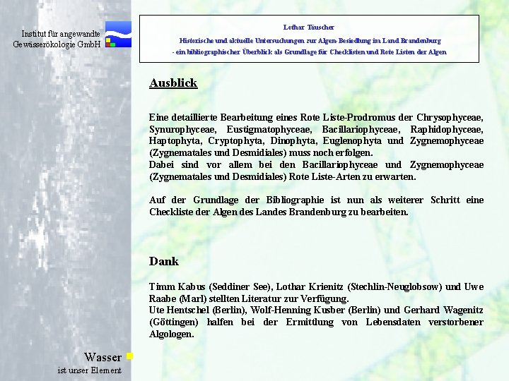 Institut für angewandte Gewässerökologie Gmb. H Lothar Täuscher Historische und aktuelle Untersuchungen zur Algen-Besiedlung