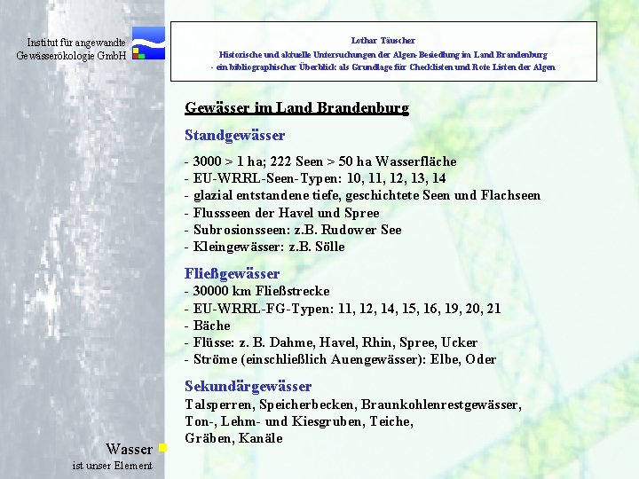 Institut für angewandte Gewässerökologie Gmb. H Lothar Täuscher Historische und aktuelle Untersuchungen der Algen-Besiedlung