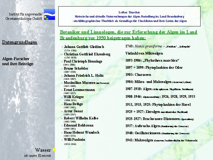Institut für angewandte Gewässerökologie Gmb. H Datengrundlagen Lothar Täuscher Historische und aktuelle Untersuchungen der