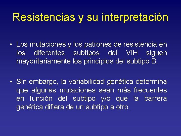 Resistencias y su interpretación • Los mutaciones y los patrones de resistencia en los