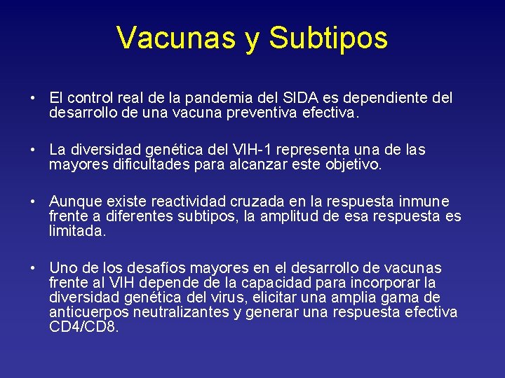 Vacunas y Subtipos • El control real de la pandemia del SIDA es dependiente