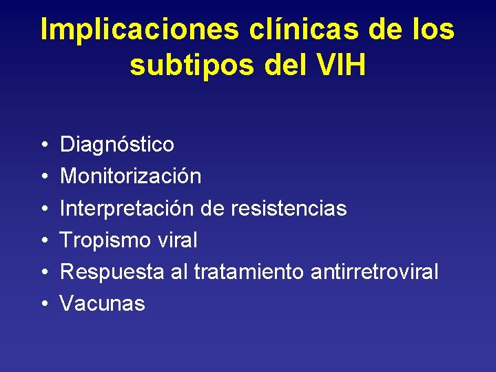 Implicaciones clínicas de los subtipos del VIH • • • Diagnóstico Monitorización Interpretación de